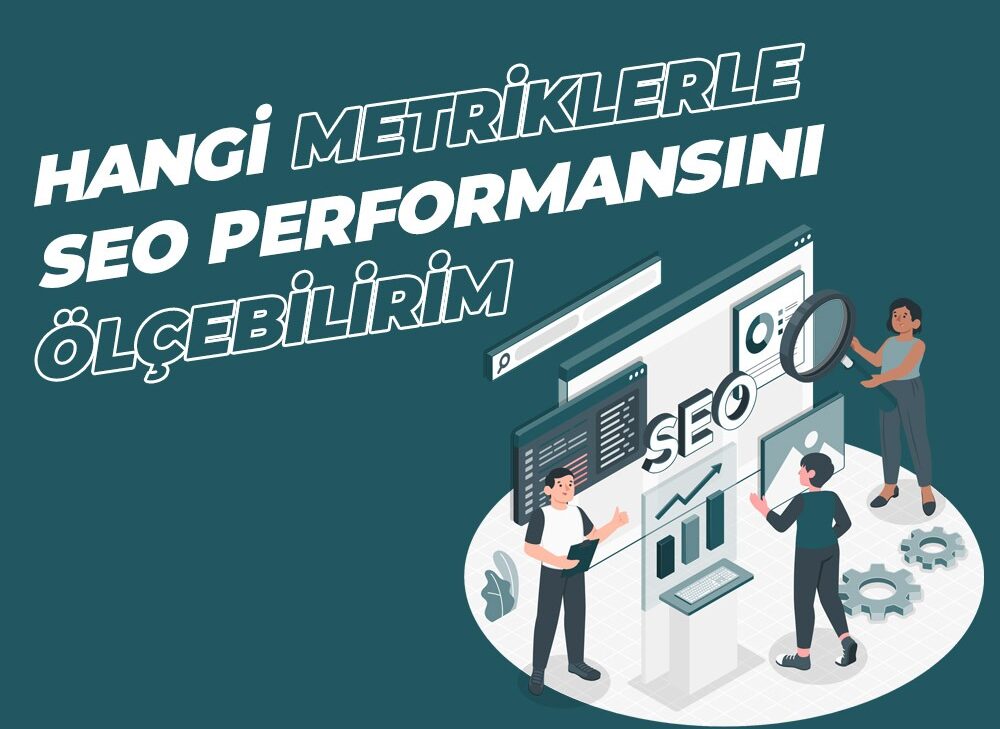 Hangi Metriklerle SEO Performansı Ölçebilirim? - Medya Pamir