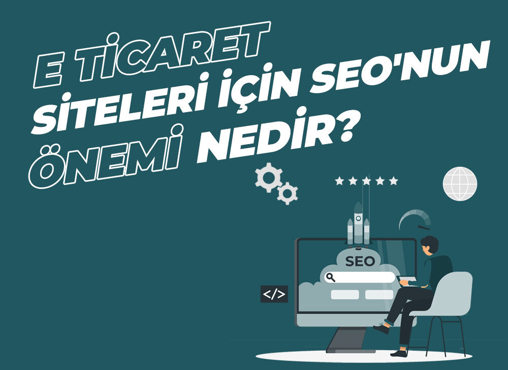 E-Ticaret Siteleri İçin SEO'nun Önemi Nedir? - Medya Pamir